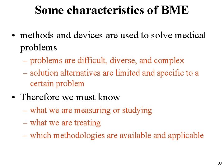 Some characteristics of BME • methods and devices are used to solve medical problems