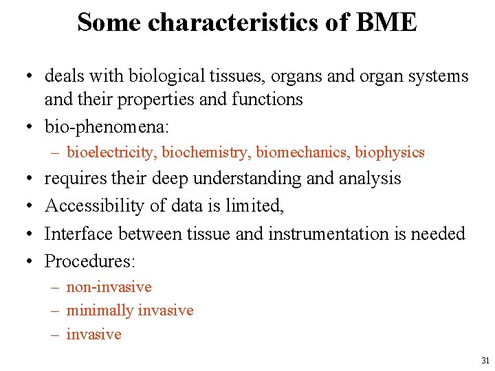 Some characteristics of BME • deals with biological tissues, organs and organ systems and