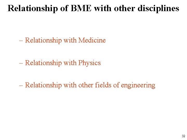 Relationship of BME with other disciplines – Relationship with Medicine – Relationship with Physics