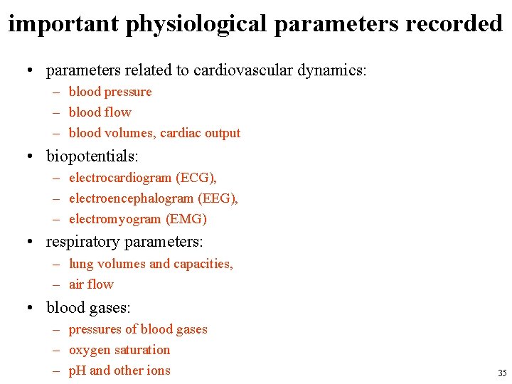 important physiological parameters recorded • parameters related to cardiovascular dynamics: – blood pressure –
