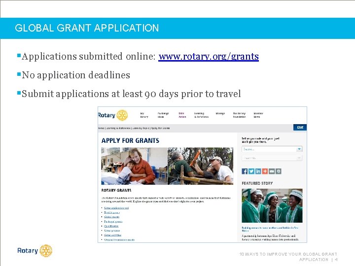 GLOBAL GRANT APPLICATION §Applications submitted online: www. rotary. org/grants §No application deadlines §Submit applications