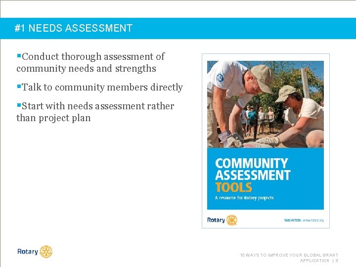 #1 NEEDS ASSESSMENT §Conduct thorough assessment of community needs and strengths §Talk to community