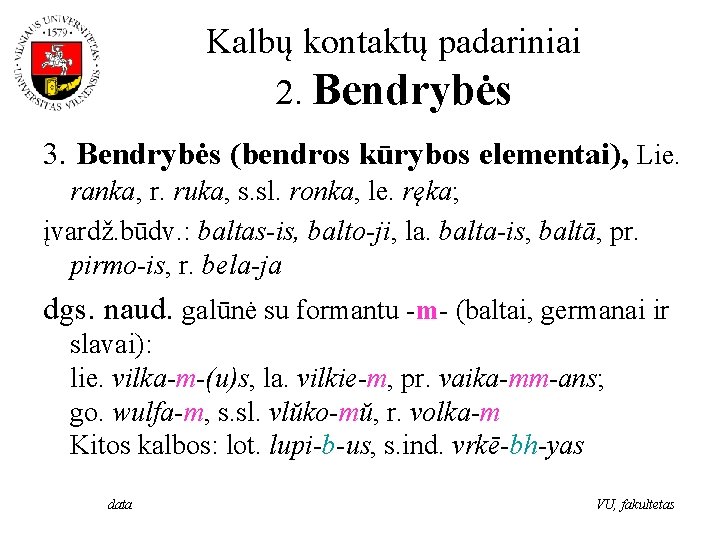 Kalbų kontaktų padariniai 2. Bendrybės 3. Bendrybės (bendros kūrybos elementai), Lie. ranka, r. ruka,