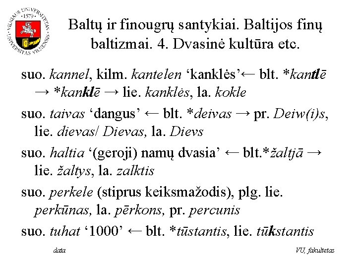 Baltų ir finougrų santykiai. Baltijos finų baltizmai. 4. Dvasinė kultūra etc. suo. kannel, kilm.