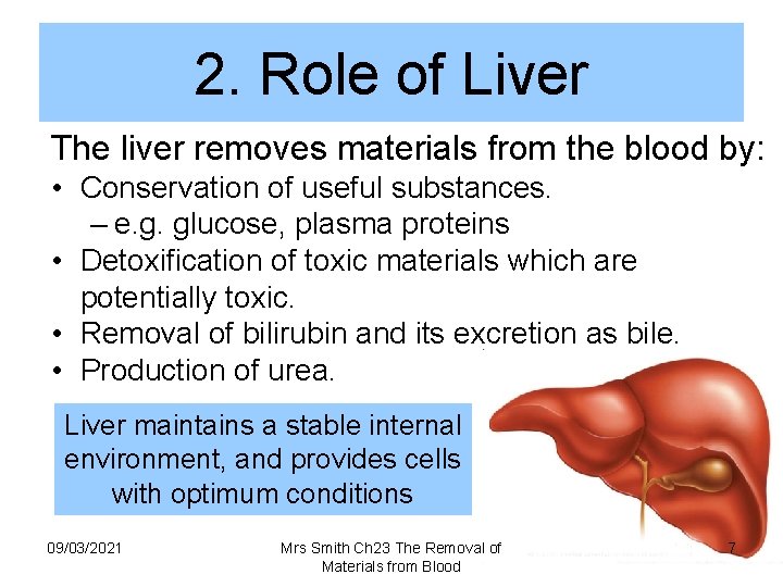 2. Role of Liver The liver removes materials from the blood by: • Conservation