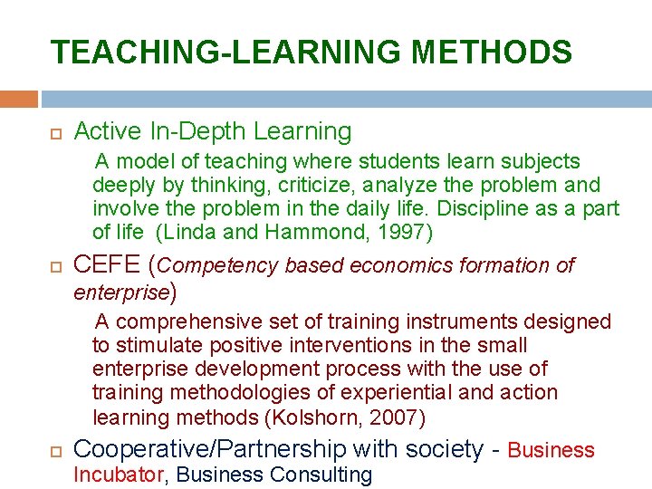 TEACHING-LEARNING METHODS Active In-Depth Learning A model of teaching where students learn subjects deeply