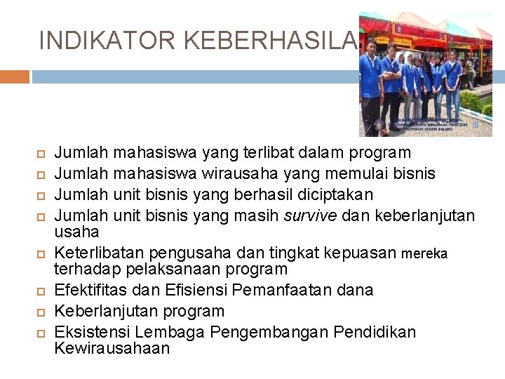 INDIKATOR KEBERHASILAN Jumlah mahasiswa yang terlibat dalam program Jumlah mahasiswa wirausaha yang memulai bisnis