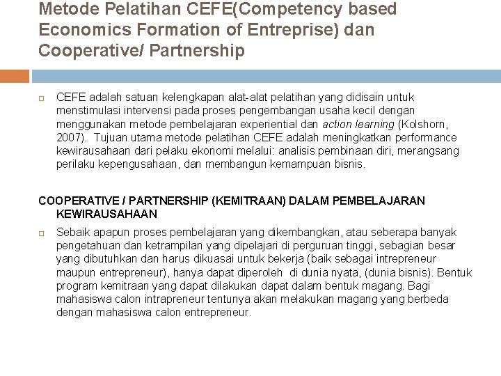 Metode Pelatihan CEFE(Competency based Economics Formation of Entreprise) dan Cooperative/ Partnership CEFE adalah satuan