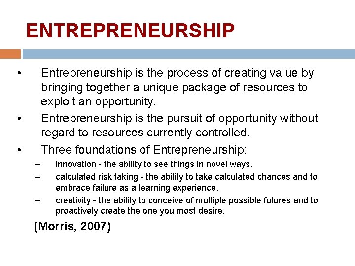 ENTREPRENEURSHIP • Entrepreneurship is the process of creating value by bringing together a unique