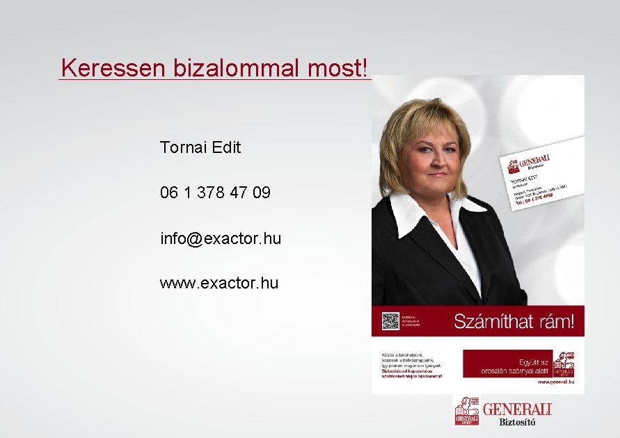 Keressen bizalommal most! Tornai Edit 06 1 378 47 09 info@exactor. hu www. exactor.