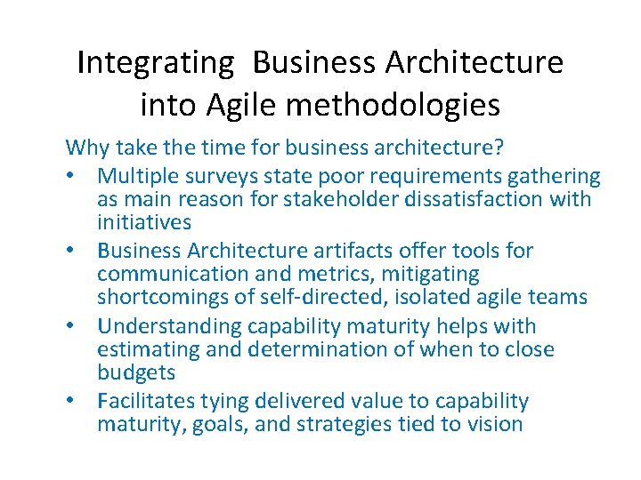 Integrating Business Architecture into Agile methodologies Why take the time for business architecture? •