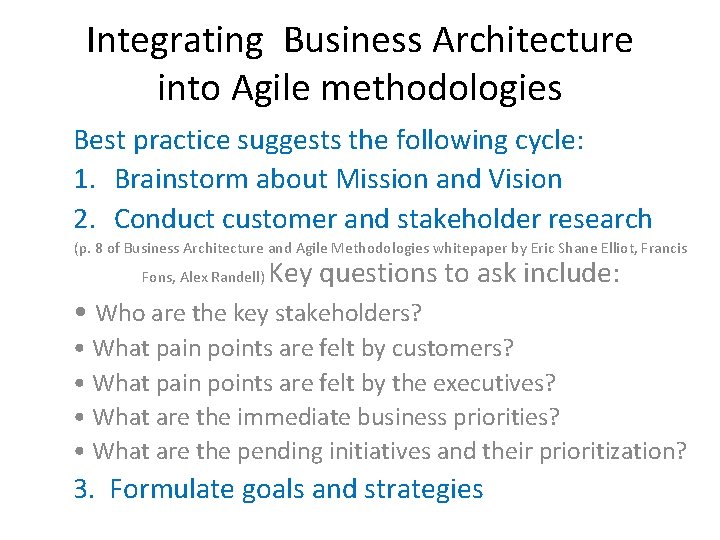 Integrating Business Architecture into Agile methodologies Best practice suggests the following cycle: 1. Brainstorm