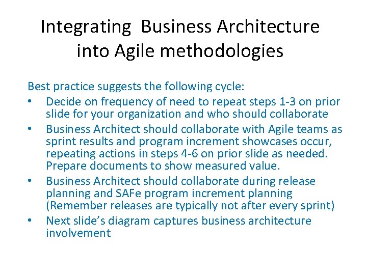 Integrating Business Architecture into Agile methodologies Best practice suggests the following cycle: • Decide