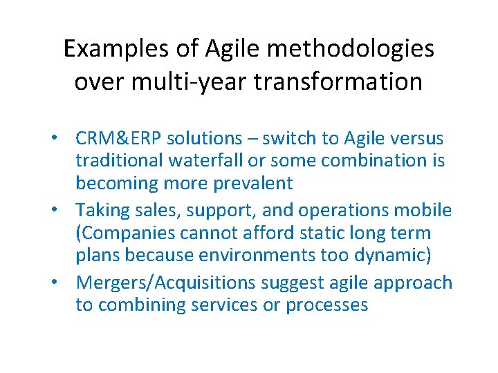 Examples of Agile methodologies over multi-year transformation • CRM&ERP solutions – switch to Agile