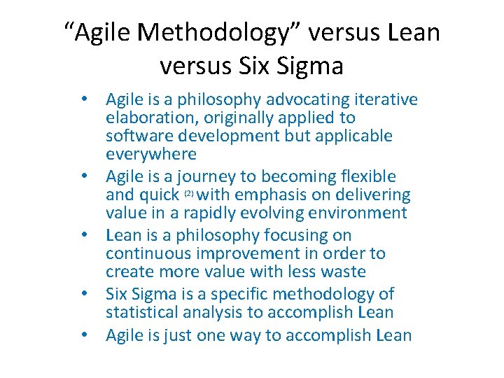 “Agile Methodology” versus Lean versus Six Sigma • Agile is a philosophy advocating iterative