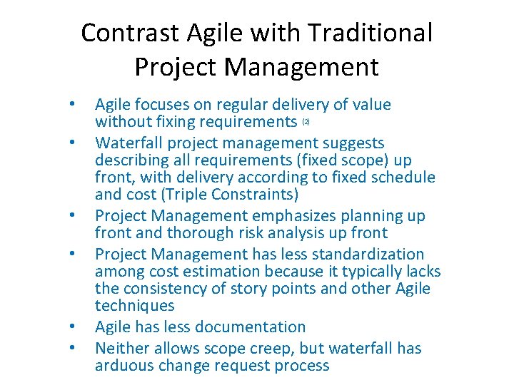Contrast Agile with Traditional Project Management • • • Agile focuses on regular delivery