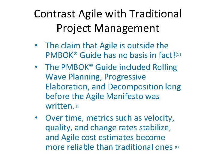 Contrast Agile with Traditional Project Management • The claim that Agile is outside the