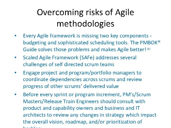 Overcoming risks of Agile methodologies • • Every Agile framework is missing two key