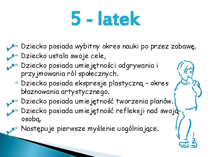 5 - latek Dziecko posiada wybitny okres nauki po przez zabawę. Dziecko ustala swoje