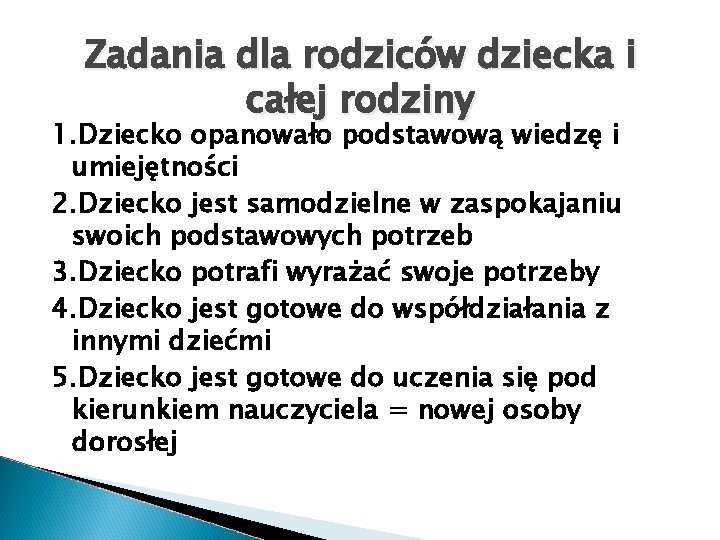 Zadania dla rodziców dziecka i całej rodziny 1. Dziecko opanowało podstawową wiedzę i umiejętności