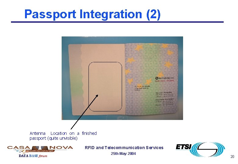 Passport Integration (2) Antenna Location on a finished passport (quite unvisible) RFID and Telecommunication