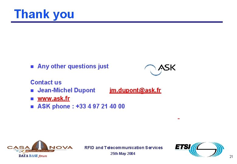 Thank you n Any other questions just Contact us n Jean-Michel Dupont jm. dupont@ask.