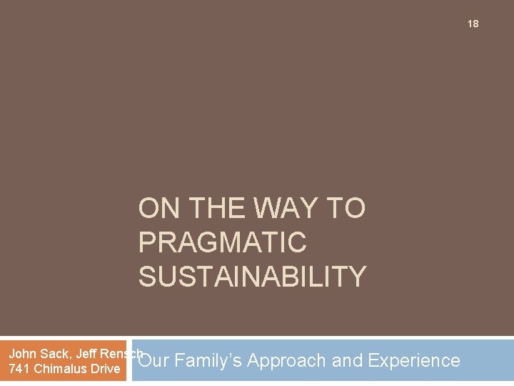 18 ON THE WAY TO PRAGMATIC SUSTAINABILITY John Sack, Jeff Rensch Our 741 Chimalus