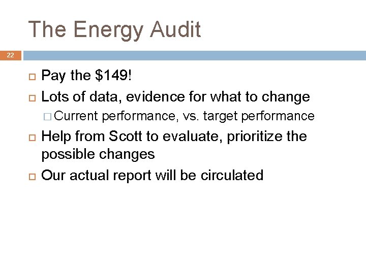 The Energy Audit 22 Pay the $149! Lots of data, evidence for what to