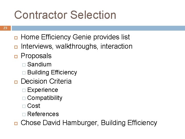 Contractor Selection 23 Home Efficiency Genie provides list Interviews, walkthroughs, interaction Proposals � Sandium