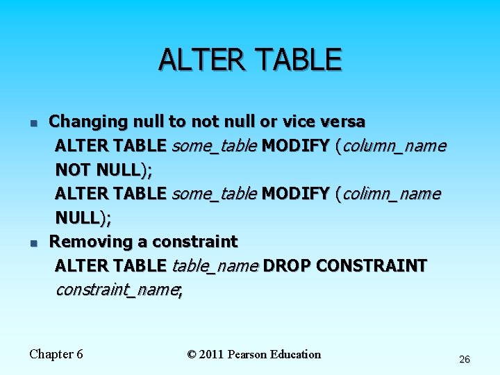 ALTER TABLE n n Changing null to not null or vice versa ALTER TABLE