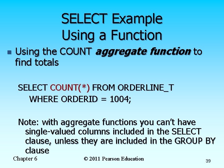 SELECT Example Using a Function n Using the COUNT aggregate function to find totals