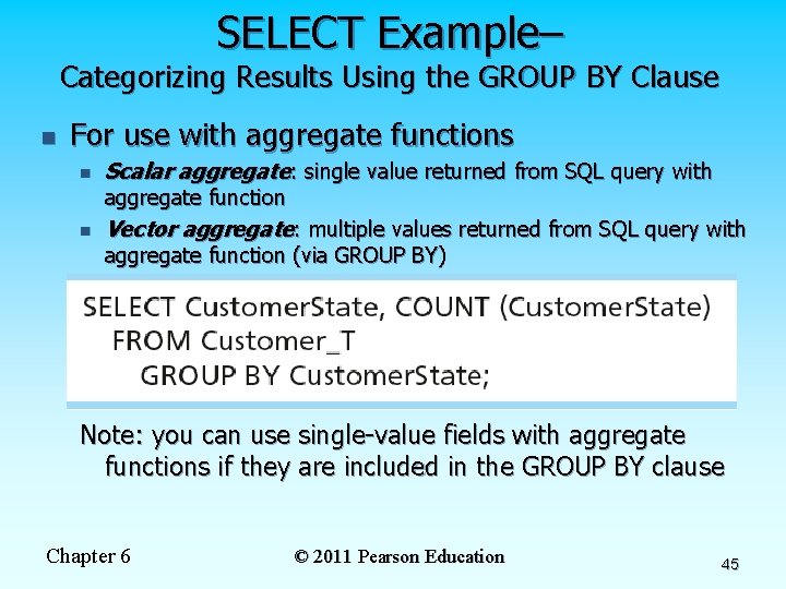 SELECT Example– Categorizing Results Using the GROUP BY Clause n For use with aggregate