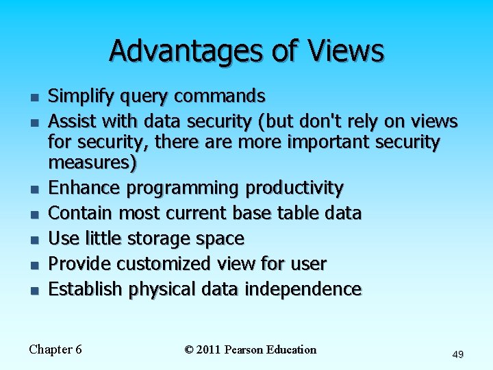 Advantages of Views n n n n Simplify query commands Assist with data security