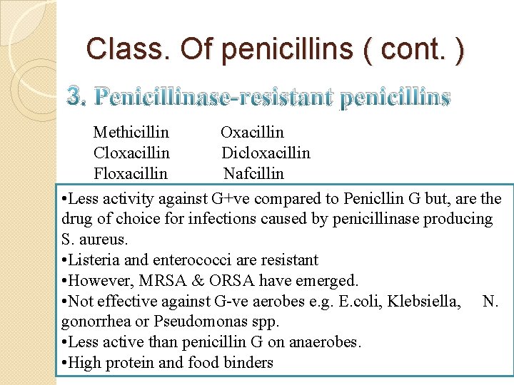 Class. Of penicillins ( cont. ) 3. Penicillinase-resistant penicillins Methicillin Oxacillin Cloxacillin Dicloxacillin Floxacillin
