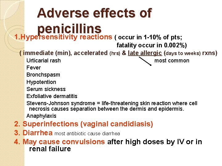Adverse effects of penicillins 1. Hypersensitivity reactions ( occur in 1 -10% of pts;