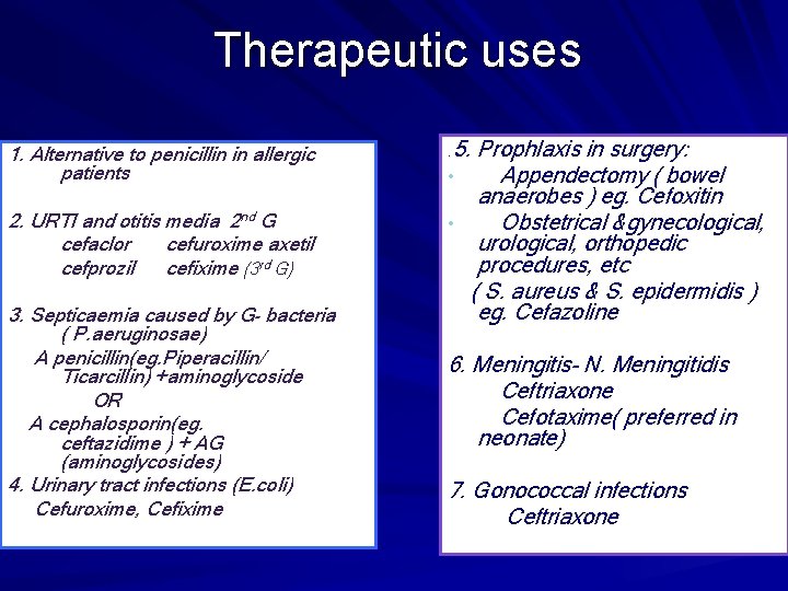 Therapeutic uses 1. Alternative to penicillin in allergic patients 2. URTI and otitis media