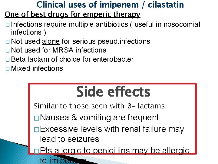 Clinical uses of imipenem / cilastatin One of best drugs for emperic therapy �