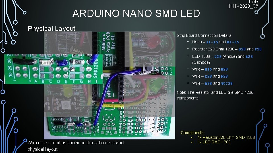ARDUINO NANO SMD LED LAB HHV 2020_08 Physical Layout Strip Board Connection Details •