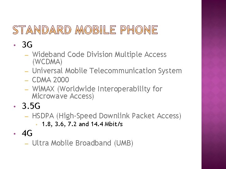  • 3 G Wideband Code Division Multiple Access (WCDMA) – Universal Mobile Telecommunication