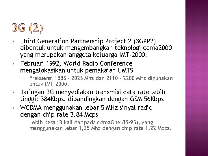  • • Third Generation Partnership Project 2 (3 GPP 2) dibentuk untuk mengembangkan