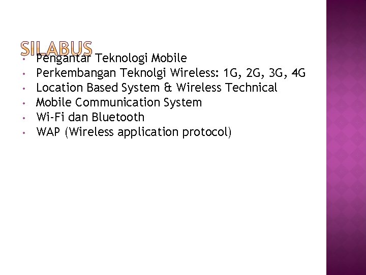  • • • Pengantar Teknologi Mobile Perkembangan Teknolgi Wireless: 1 G, 2 G,