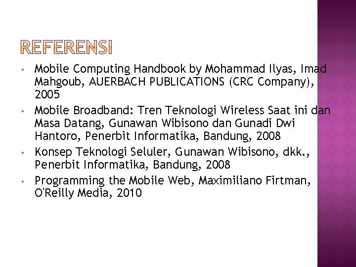  • • Mobile Computing Handbook by Mohammad Ilyas, Imad Mahgoub, AUERBACH PUBLICATIONS (CRC