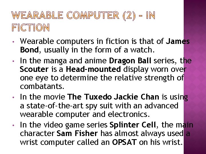  • • Wearable computers in fiction is that of James Bond, usually in