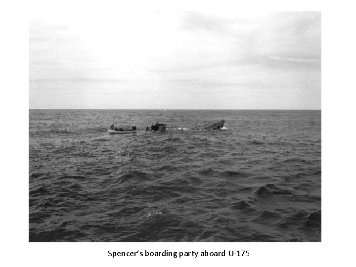 Spencer’s boarding party aboard U-175 