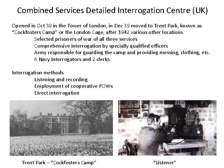 Combined Services Detailed Interrogation Centre (UK) Opened in Oct 39 in the Tower of