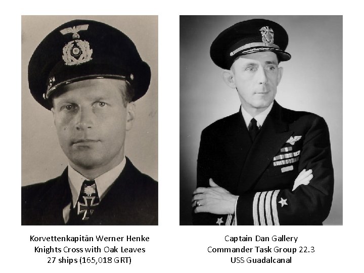 Korvettenkapitän Werner Henke Knights Cross with Oak Leaves 27 ships (165, 018 GRT) Captain