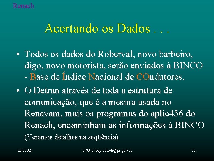 Renach Acertando os Dados. . . • Todos os dados do Roberval, novo barbeiro,