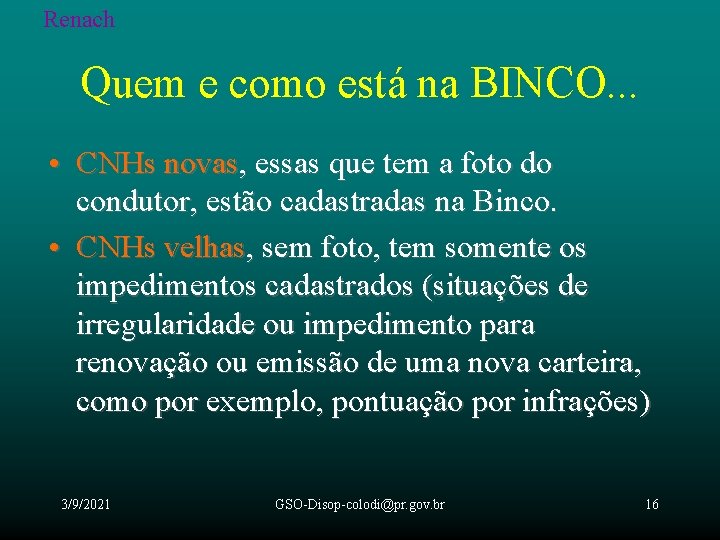 Renach Quem e como está na BINCO. . . • CNHs novas, essas que