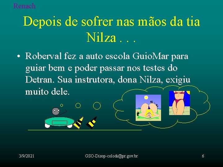 Renach Depois de sofrer nas mãos da tia Nilza. . . • Roberval fez