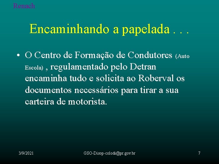Renach Encaminhando a papelada. . . • O Centro de Formação de Condutores (Auto